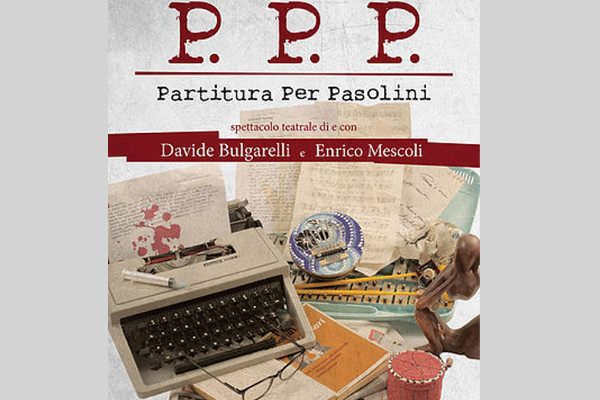 6 aprileP.P.P. Partitura per PasoliniDavide Bulgarelli e Enrico Mescoli
