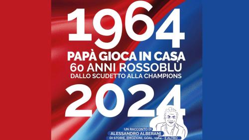 1964-2024 | PAPÀ GIOCA IN CASA